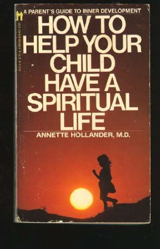 9780553201017: How to Help Your Child Have a Spiritual Life