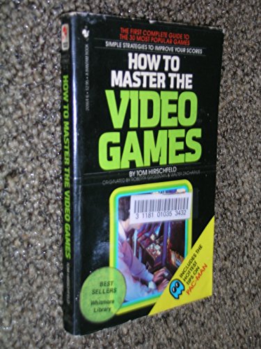 Stock image for How to Master the Video Games : The First Complete Guide to the 30 Most Popular Games : Simple Strategies to Improve Your Scores [gaming, Playing Techniques, Methods, Explained, Games: Berzerk, Targ, Wizard of Wor, Venture, Rally X, Armor Attack, & more]; for sale by Comic World