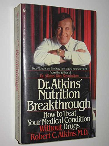 9780553202793: Dr Atkins Nutrition Breakthrough: How to Treat Your Medical Condition Without Drugs