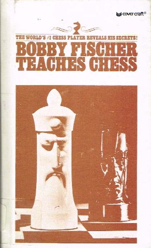Bobby Fischer Teaches Chess (The World's #1 Chess Player Reveals His Secrets!) (9780553203332) by Fischer, Bobby