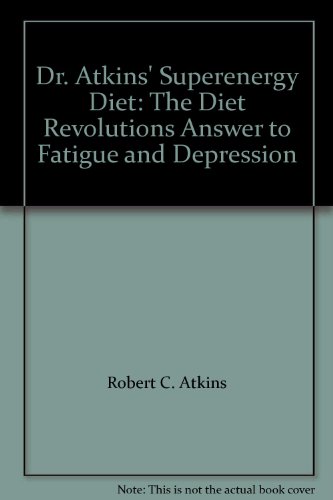 Beispielbild fr Dr. Atkins' Superenergy Diet: The Diet Revolutions Answer to Fatigue and Depression zum Verkauf von Richard J Barbrick