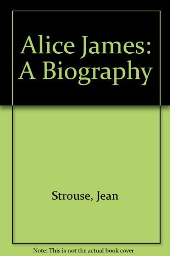 Stock image for Alice James: A Biography for sale by Better World Books