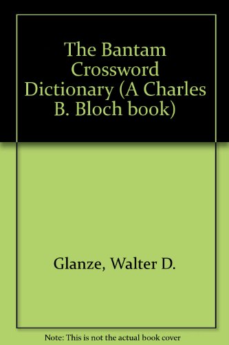 Imagen de archivo de The Bantam Crossword Dictionary (A Charles B. Bloch Book) a la venta por Ozark Relics and Rarities