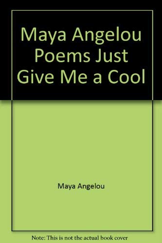 Stock image for Maya Angelou Poems Just Give Me a Cool for sale by Half Price Books Inc.