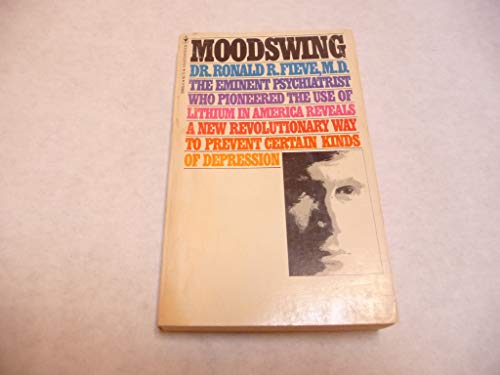 Stock image for Moodswing - The Third Revolution in Psychiatry: The Eminent Psychiatrist Who Pioneered the Use of Lithium in America Reveals A New Revolutionary Way to Prevent Certain Kinds of Depression [A Bantam Book] for sale by gearbooks