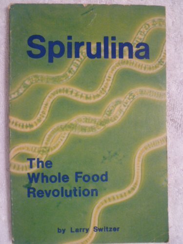 Imagen de archivo de Spirulina: The Whole Food Revolution a la venta por ThriftBooks-Atlanta