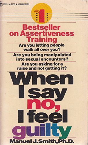 9780553209778: When I Say No, I Feel Guilty: How to Cope - Using the Skills of Systematic Assertive Therapy