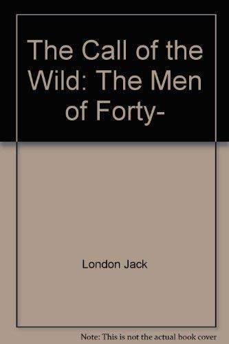 9780553211856: Title: The Call of the Wild The Men of Forty