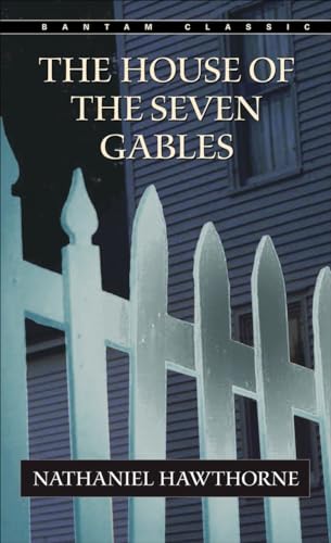 The House of the Seven Gables (Bantam Classics) - Hawthorne, Nathaniel