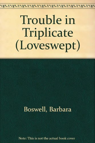 Trouble in Triplicate (Loveswept #142)