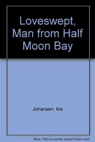 MAN FROM HALF MOON BAY (Loveswept, No 257) (9780553218961) by Johansen, Iris