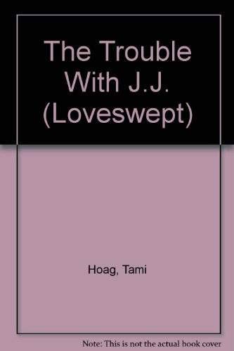 The Trouble With J.J. (Loveswept, No 253) (9780553219005) by Hoag, Tami