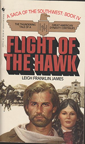 Beispielbild fr Flight of the Hawk: Saga of the Southwest, Book IV (Saga of the Southwest) zum Verkauf von Colorado's Used Book Store