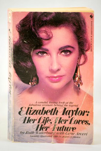 9780553226133: Elizabeth Taylor: Her Life, Her Loves, Her Future