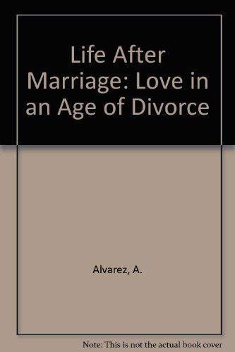 Life After Marriage: Love in an Age of Divorce (9780553228526) by Alvarez, A.
