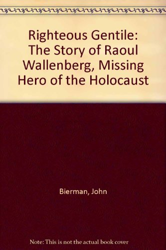 9780553229424: Righteous Gentile: The Story of Raoul Wallenberg, Missing Hero of the Holocaust
