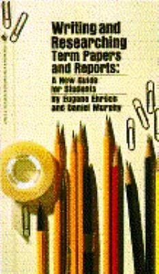 Writing and Researching Term Papers: A New Guide for Students (9780553229745) by Erlich, Eugene; Murphy, Daniel