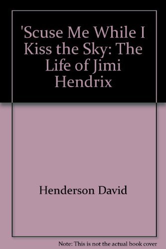Beispielbild fr Scuse Me While I Kiss the Sky: The Life of Jimi Hendrix zum Verkauf von Better World Books