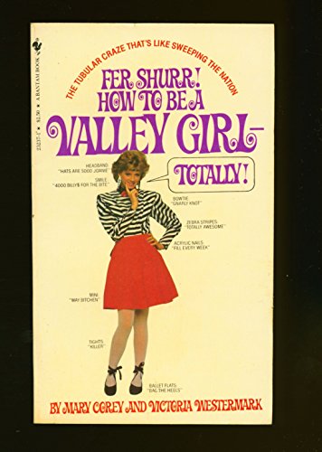 Imagen de archivo de Fer Shur! How to Be a Valley Girl-Totally! a la venta por ThriftBooks-Atlanta