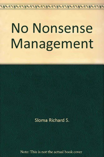 No-nonsense Management: A Primer For Managers.
