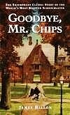 Stock image for Goodbye Mister Chips for sale by Better World Books