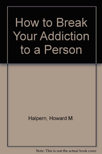9780553234244: HOW TO BREAK YOUR ADDICTION TO A PERSON