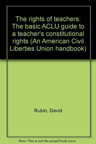 Beispielbild fr The rights of teachers: The basic ACLU guide to a teachers constitutional rights (An American Civil Liberties Union handbook) zum Verkauf von Best and Fastest Books