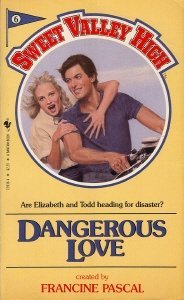 Sweet Valley High #06: Dangerous Love (Sweet Valley High (Numbered Paperback)) (9780553239386) by Pascal, Francine