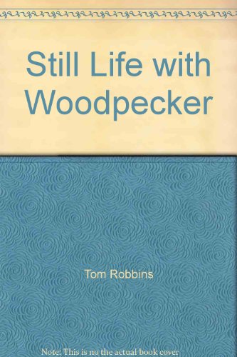 Still Life with Woodpecker (9780553240818) by Robbins, Tom