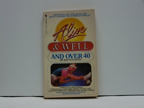 Imagen de archivo de Alive & Well and Over 40 [Paperback] [Jan 01, 1984] Sullivan, Kay a la venta por Sperry Books
