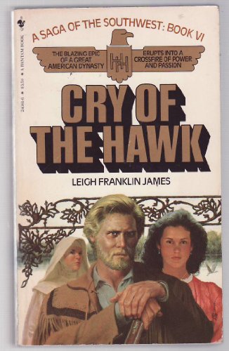 Imagen de archivo de Cry of the Hawk: A Saga of the Southwest Book VI a la venta por Gulf Coast Books