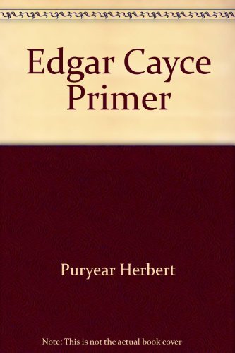 Beispielbild fr The Edgar Cayce Primer: Discovering the Path to Self-Transformation zum Verkauf von Ergodebooks