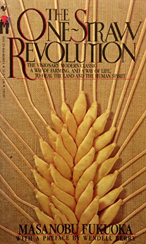 Beispielbild fr One-Straw Revolution: an Introduction to Natural Farming zum Verkauf von Else Fine Booksellers