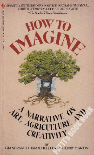 Imagen de archivo de How to Imagine: A Narrative on Art & Agriculture a la venta por ThriftBooks-Dallas