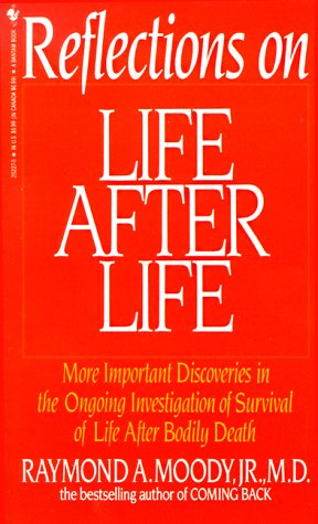 Reflections On Life After Life: More Important Discoveries In The Ongoing Investigation Of Survival Of Life After Bodily Death (9780553252279) by Raymond Moody Jr.