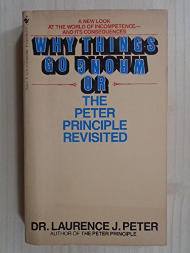 Stock image for Why Things Go Wrong : The Peter Principle Revisited for sale by Better World Books