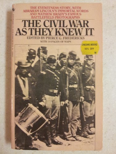 Beispielbild fr The Civil War As They Knew It: Abraham Lincoln's Immortal Words and Mathew Brady's Famous Photographs zum Verkauf von Wonder Book