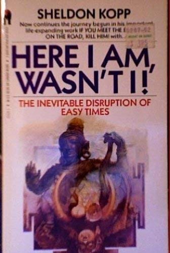 Stock image for Here I Am, Wasn't I! : The Inevitable Disruption of Easy Times for sale by Better World Books: West