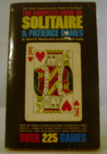 Stock image for The Complete Book of Solitaire and Patience Games, from the Famous Canfield Solitaire to Napoleon's Forty Thieves, Complete Instructions, Illustrations, Terminology, Time Requirements, Odds for Winning, Over 225 Games for sale by ThriftBooks-Atlanta