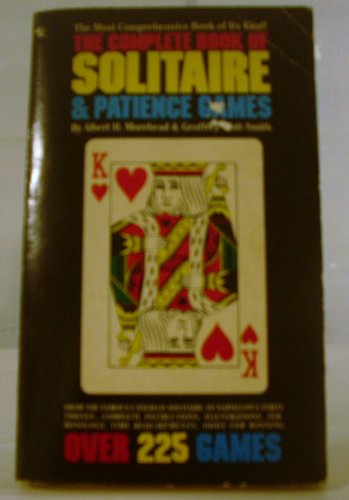 9780553254488: The Complete Book of Solitaire and Patience Games, from the Famous Canfield Solitaire to Napoleon's Forty Thieves, Complete Instructions, Illustrations, Terminology, Time Requirements, Odds for Winning, Over 225 Games
