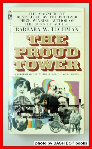 Imagen de archivo de The Proud Tower : A Portrait of the World Before the War, 1890-1914 a la venta por Better World Books