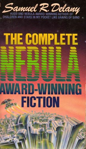 Beispielbild fr The Complete Nebula Award-Winning Fiction of Samuel R. Delany zum Verkauf von Irish Booksellers