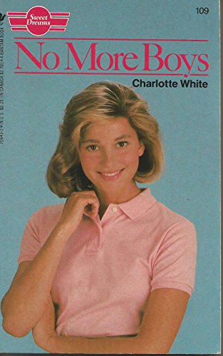 No More Boys (Sweet Dreams Series #109) (9780553256437) by White, Charlotte