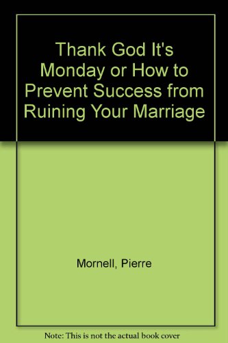 Imagen de archivo de Thank God It's Monday or How to Prevent Success from Ruining Your Marriage a la venta por SecondSale