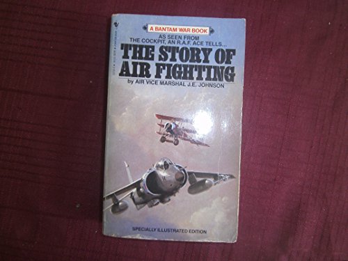 The Story of Air Fighting (Bantam War Book Series) (9780553257328) by Johnson, J.E.