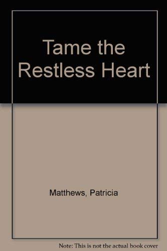 Imagen de archivo de Tame the Restless Heart a la venta por Lighthouse Books and Gifts