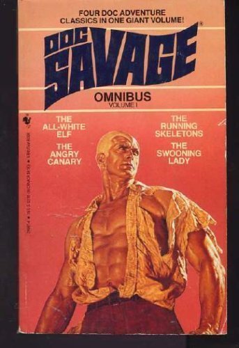Doc Savage Omnibus #1: The All-White Elf; The Running Skeletons; The Angry Canary; The Swooning Lady