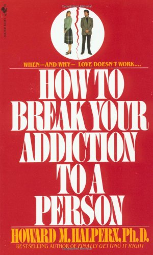 9780553260052: How to Break Your Addiction to a Person