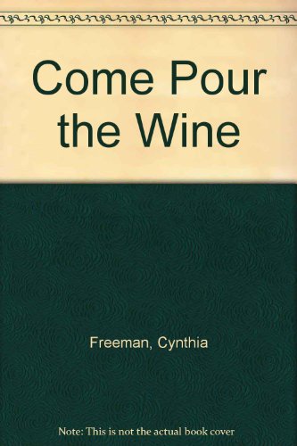 Come Pour the Wine (9780553260908) by Freeman, Cynthia