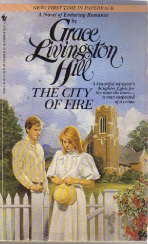 9780553261042: The City of Fire (Grace Livingston Hill Romance)